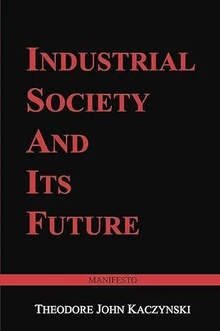Industrial Society and Its Future by Ted Kaczynski