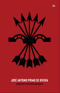 José Antonio Primo de Rivera, Anthology of Speeches and Quotes published by Antelope Hill Publishing