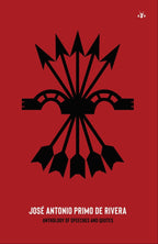 José Antonio Primo de Rivera, Anthology of Speeches and Quotes published by Antelope Hill Publishing