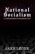 National Socialism: A Comprehensive Examination