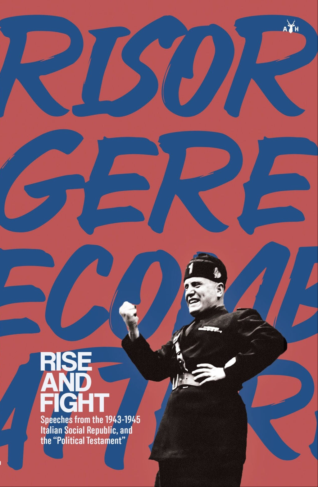 Rise and Fight by Benito Mussolini, published by Antelope Hill Publishing