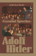 In His Own Words: The Essential Speeches of Adolf Hitler