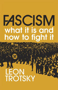 Fascism What It is and How to Fight It by Leon Trotsky