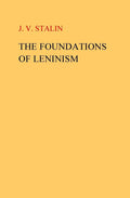 The Foundations of Leninism by Joseph Stalin