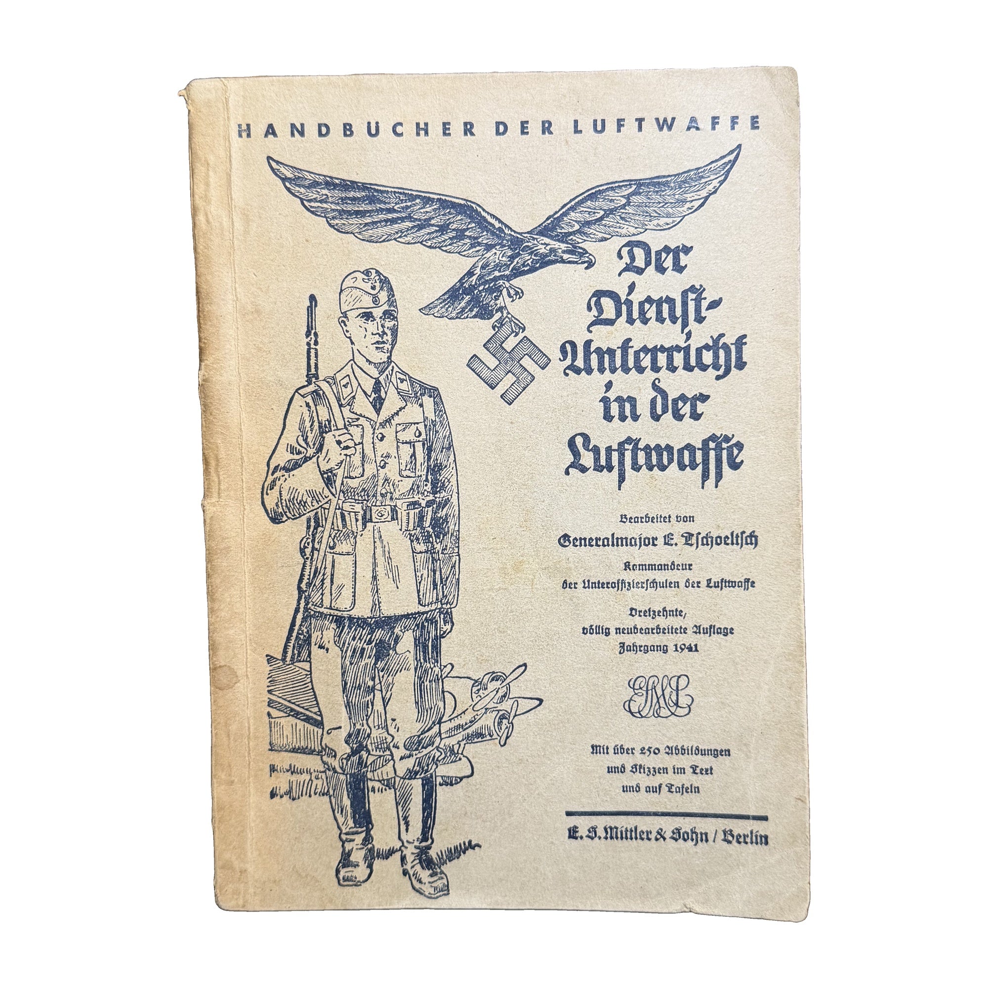 Der Dienstunterricht in der Luftwaffe ("Service Instruction in the Luftwaffe") — Generalmajor Ehrenfried Tschoeltsch (E. S. Mittler & Sohn, Berlin, 1941)