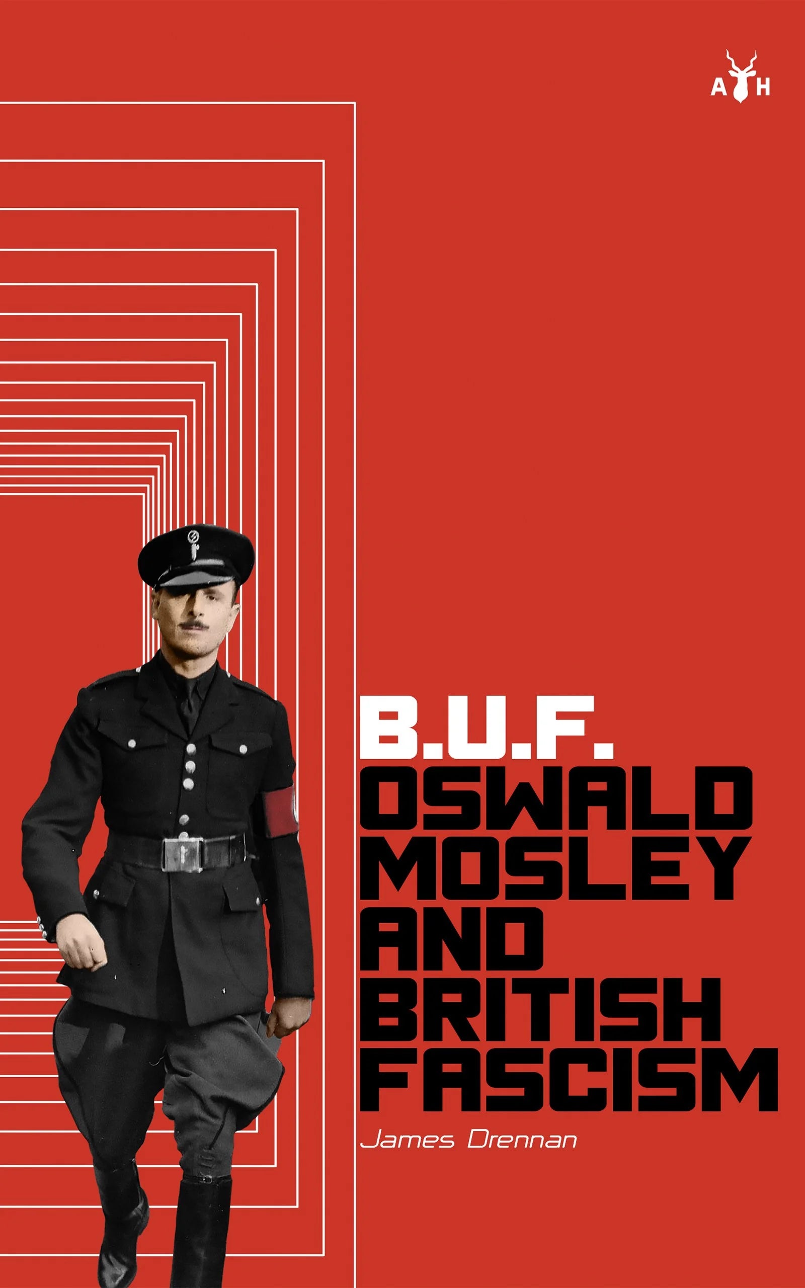 B.U.F. Oswald Mosley and British Fascism