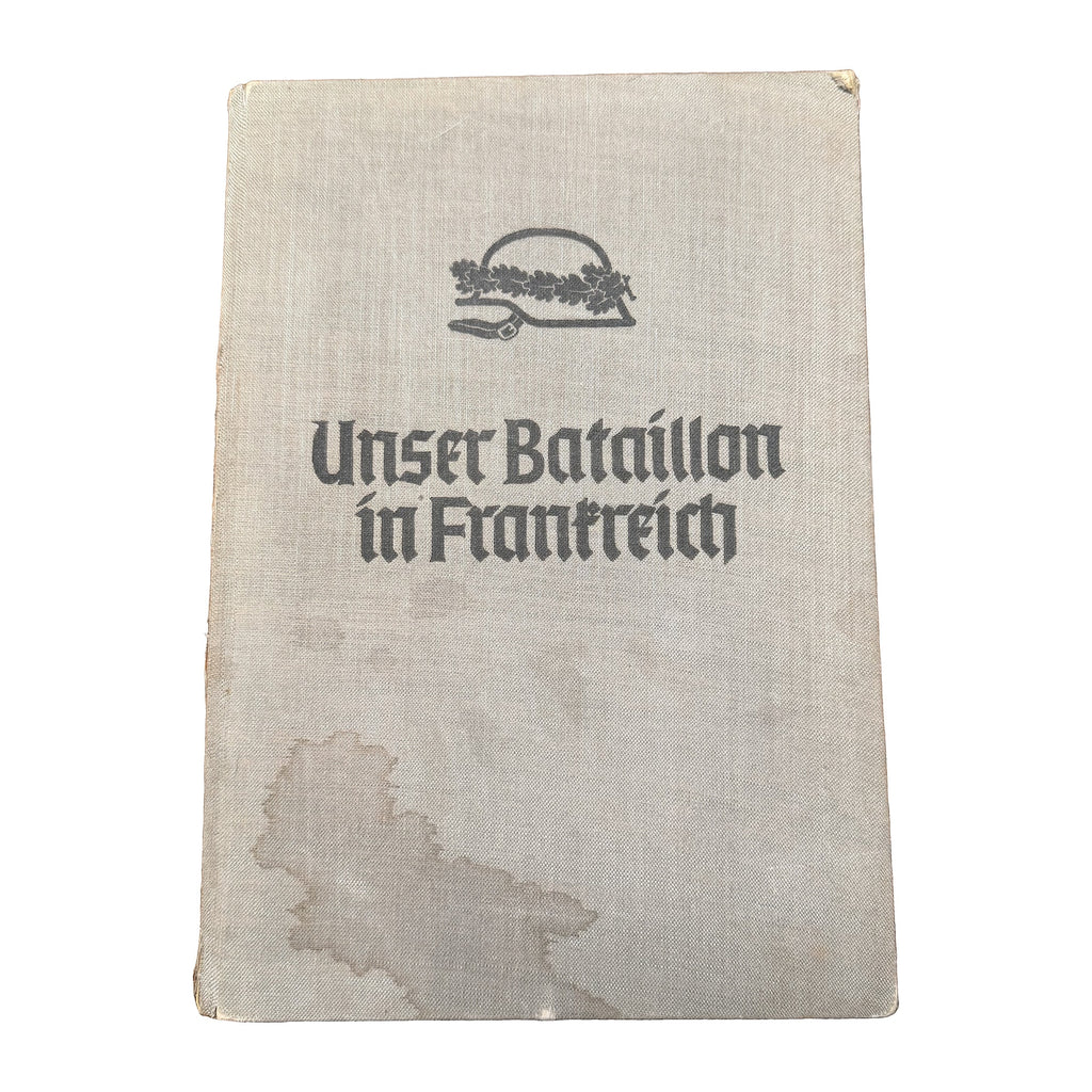 Unser Bataillon in Frankreich — "Soldaten berichten" (Gauverlag Bayerische Ostmark, Bayreuth, c. 1941)