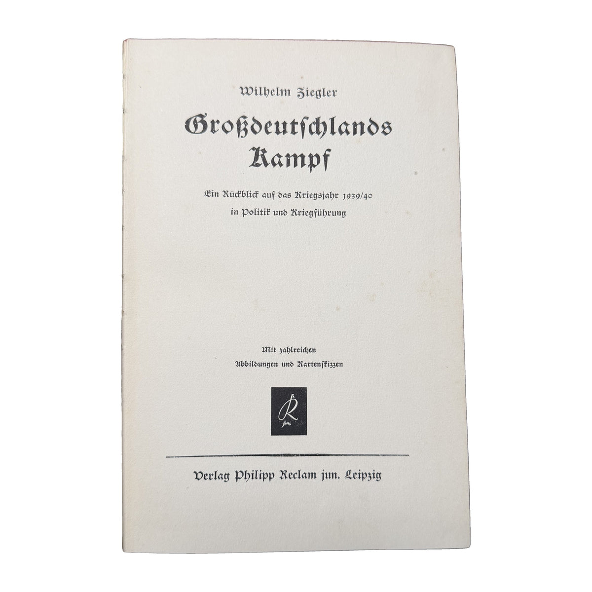 Großdeutschlands Kampf — Wilhelm Ziegler (Reclam, Leipzig, 1941)